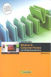 APRENDER WINDOWS 8 CONSUMER PREVIEW CON 100 EJERCICIOS PRÁCTICOS | 9788426718020 | , MEDIAACTIVE
