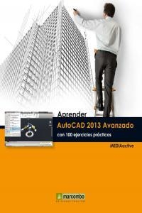 APRENDER AUTOCAD 2013 AVANZADO CON 100 EJERCICIOS PRÁCTICOS | 9788426719775 | , MEDIAACTIVE