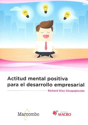 ACTITUD MENTAL POSITIVA PARA EL DESARROLLO EMPRESARIAL | 9788426724212 | DÍAZ CHUQUIPIONDO, RICHARD