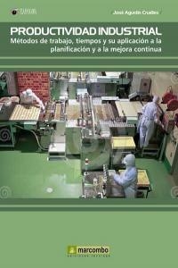 PRODUCTIVIDAD INDUSTRIAL: METODOS DE TRABAJO, TIEMPOS Y SU APLICACIÓN A LA PLANIFICACIÓN Y A LA MEJOR CONTINÚA | 9788426718785 | CRUELLES RUIZ, JOSÉ AGUSTIN