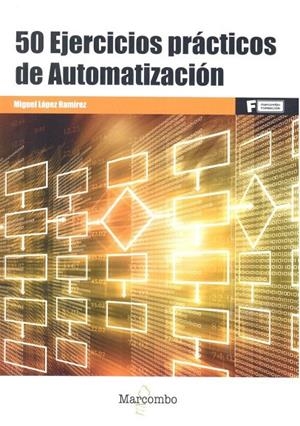 50 EJERCICIOS PRÁCTICOS DE AUTOMATIZACIÓN | 9788426724328 | LOPEZ RAMÍREZ, MIGUEL