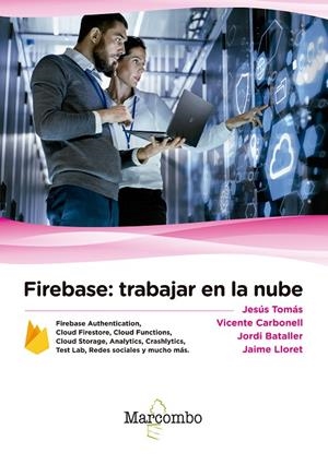 FIREBASE: TRABAJAR EN LA NUBE | 9788426726605 | TOMÁS, JESÚS / CARBONELL, VICENTE / BATALLER, JORDI / LLORET, JAIME