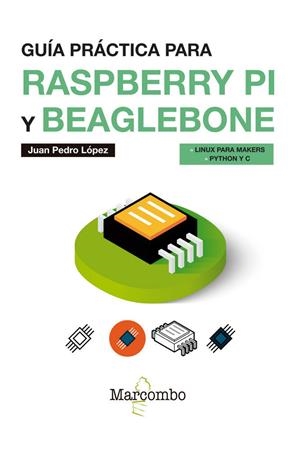 GUÍA PRÁCTICA PARA RASPBERRY PI Y BEAGLEBONE | 9788426726698 | LÓPEZ CABRERA, JUAN PEDRO