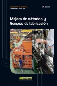 MEJORA DE MÉTODOS Y TIEMPOS DE FABRICACIÓN | 9788426718129 | CRUELLES RUIZ, JOSÉ AGUSTIN