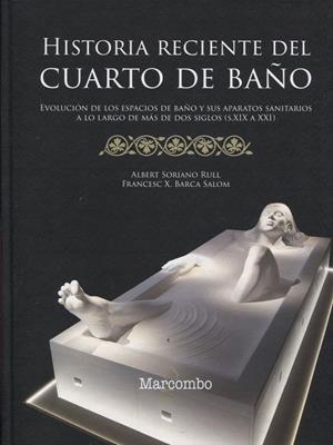 HISTORIA RECIENTE DEL CUARTO DE BAÑO | 9788426726001 | SORIANO RULL, ALBERT / BARCA SALOM, FRANCESC XAVIER