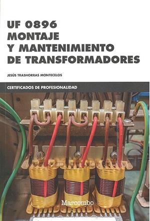 UF 0896 MONTAJE Y MANTENIMIENTO DE TRANSFORMADORES | 9788426726384 | TRASHORRAS MONTECELOS, JESÚS