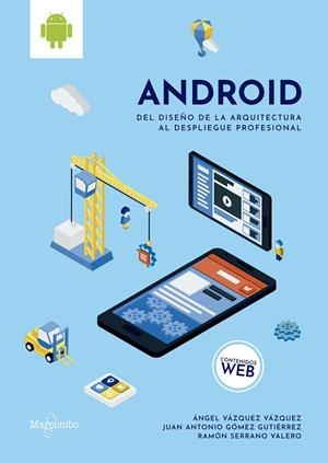ANDROID: DEL DISEÑO DE LA ARQUITECTURA AL DESPLIEGUE PROFESIONAL | 9788426726490 | VÁZQUEZ, ÁNGEL / GÓMEZ, JUAN ANTONIO / SERRANO, RAMÓN