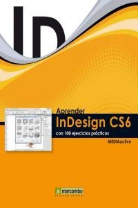 APRENDER INDESIGN CS6 CON 100 EJERCICIOS PRÁCTICOS | 9788426718426 | , MEDIAACTIVE