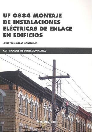 UF 0884 MONTAJE DE INSTALACIONES ELÉCTRICAS DE ENLACE EN EDIFICIOS | 9788426725516 | TRASHORRAS MONTECELOS, JESÚS