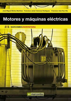 MOTORES Y MÁQUINAS ELÉCTRICAS | 9788426717948 | MOLINA MARTÍNEZ, JOSÉ MIGUEL / CÁNOVAS RODRÍGUEZ, FRANCISCO JAVIER / RUZ VILA, FRANCISCO ASÍS