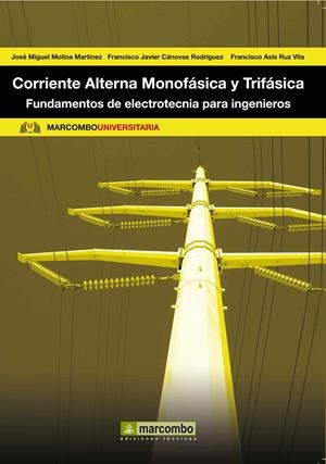 CORRIENTE ALTERNA MONOFÁSICA Y TRIFÁSICA | 9788426717795 | MOLINA MARTÍNEZ, JOSÉ MIGUEL / CÁNOVAS RODRÍGUEZ, FRANCISCO JAVIER / RUZ VILA, FRANCISCO ASÍS
