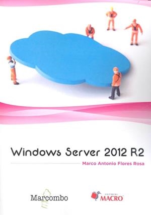 WINDOWS SERVER 2012 R2 | 9788426723253 | FLORES ROSA, MARCO ANTONIO