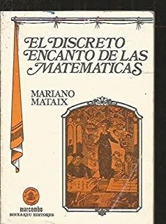 DISCRETO ENCANTO DE LAS MATEMÁTICAS, EL | 9788426704160 | MATAIX HIDALGO, MIGUEL