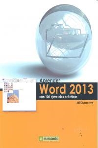 APRENDER WORD 2013 CON 100 EJERCICIOS PRÁCTICOS | 9788426720764 | , MEDIAACTIVE