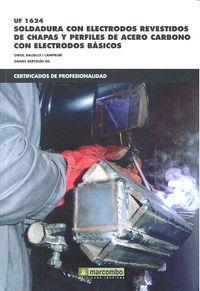 UF 01624 SOLDADURA CON ELECTRODOS REVESTIDOS DE CHAPAS Y PERFILES DE ACERO CARBONO CON ELECTRODOS BÁSICOS | 9788426722287 | BERTOLIN GIL, DANIEL / BALSELLS I CAMPRUBÍ, ORIOL