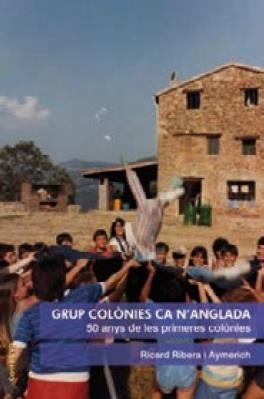 GRUP DE COLÒNIES CA N'ANGLADA | 9788494182464 | RIBERA I AYMERICH, RICARD