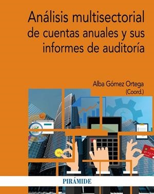 ANÁLISIS MULTISECTORIAL DE CUENTAS ANUALES Y SUS INFORMES DE AUDITORÍA | 9788436843620 | GÓMEZ ORTEGA, ALBA