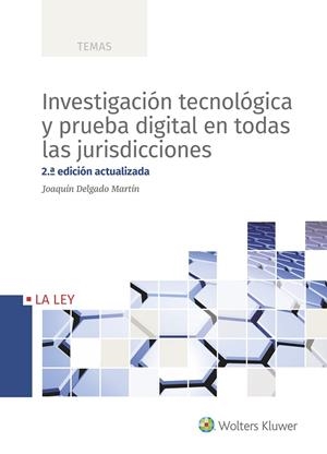 INVESTIGACIÓN TECNOLÓGICA Y PRUEBA DIGITAL EN TODAS LAS JURISDICCIONES (2.ª ED) | 9788490207758 | DELGADO MARTÍN, JOAQUÍN