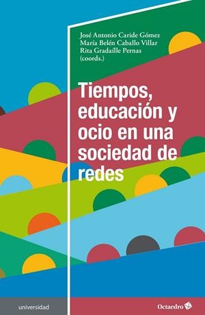 TIEMPOS, EDUCACIÓN Y OCIO EN UNA SOCIEDAD DE REDES | 9788418348914 | CARIDE GÓMEZ, JOSÉ ANTONIO