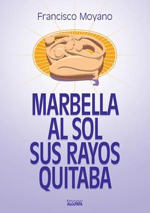 MARBELLA, AL SOL SUS RAYOS QUITABA | 9788412304541 | MOYANO PUERTAS, FRANCISCO