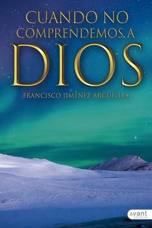 CUANDO NO COMPRENDEMOS A DIOS | 9788418148750 | JIMÉNEZ ARGÜELLES, FRANCISCO