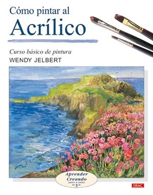 COMO PINTAR AL ACRILICO | 9788496365476 | JELBERT, WENDY