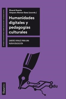 HUMANIDADES DIGITALES Y PEDAGOGIAS CULTURALES | 9788491807698 | HUERTA, RICARD/ALONSO SANZ, AMPARO
