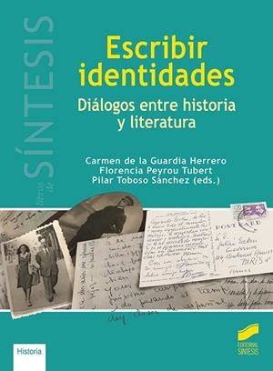 ESCRIBIR IDENTIDADES. DIALOGOS ENTRE HISTORIA Y LITERATURA | 9788413570228 | DE LA GUARDIA HERRERO, CARMEN