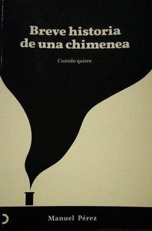 BREVE HISTORIA DE UNA CHIMENEA | 9788494817885 | PEREZ, MANUEL