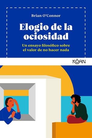 ELOGIO DE LA OCIOSIDAD | 9788418223198 | O'CONNOR, BRIAN