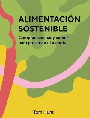 ALIMENTACION SOSTENIBLE | 9788416407903 | HUNT, TOM