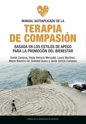 MANUAL AUTOAPLICADO DE LA TERAPIA DE COMPASIÓN BASADA EN LOS ESTILOS DE APEGO PARA LA PROMOCIÓN DEL BIENESTAR | 9788413401669 | CAMPOS, DANIEL / HERRERA-JERCADAL, PAOLA / NAVARRO-GIL, MAYTE / MARTÍNEZ, LAURA