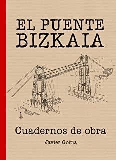 PUENTE BIZKAIA, EL. CUADERNOS DE OBRA | 9788408161943 | GOITIA BLANCO, JAVIER