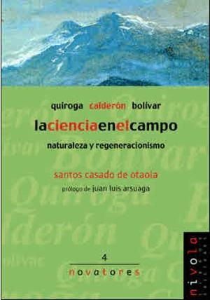 CIENCIA EN EL CAMPO, LA. QUIROGA, CALDERÓN, BOLÍVAR. | 9788495599186 | CASADO, S.