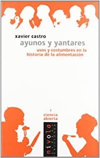 AYUNOS Y YANTARES. USOS Y COSTUMBRES EN LA HISTORIA DE LA ALIMENTACIÓN | 9788495599179 | CASTRO, X.