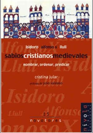SABIOS CRISTIANOS MEDIEVALES. ISIDORO, ALFONSO X, LLULL | 9788495599650 | JULAR, C.