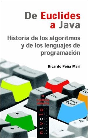 DE EUCLIDES A JAVA. HISTORIA DE LOS ALGORITMOS Y DE LOS LENGUAJES DE PROGRAMACIÓN | 9788496566149 | PEÑA MARI, RICARDO