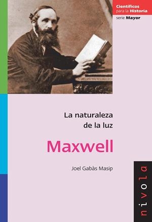 MAXWELL. LA NATURALEZA DE LA LUZ | 9788492493876 | GAB S MASIP, JOEL