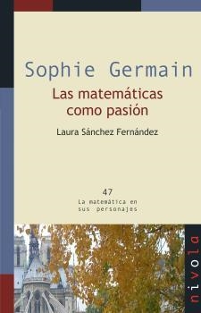 SOPHIE GERMAIN. LAS MATEMÁTICAS COMO PASIÓN | 9788492493777 | SANCHEZ FERNANDEZ, L.