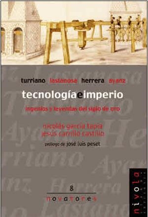 TECNOLOGÍA E IMPERIO. TURRIANO, LASTANOSA, HERRERA, AYANZ. | 9788495599353 | TAPIA, N. G. / CARRILLO, J.