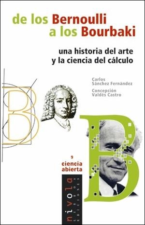 DE LOS BERNOULLI A LOS BOURBAKI. UNA HISTORIA DEL ARTE Y LA CIENCIA DEL CÁLCULO | 9788495599704 | SANCHEZ, C. / VALDES, C.