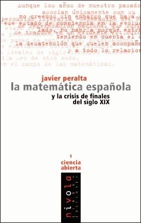 MATEMÁTICA ESPAÑOLA Y LA CRISIS DE FINALES DEL SIGLO XIX, LA | 9788493071974 | PERALTA, J.