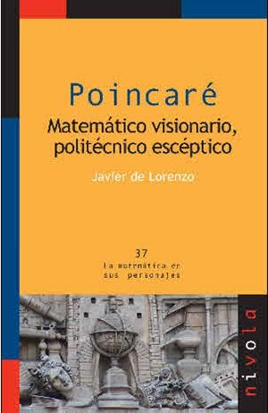 POINCARÉ. MATERMÁTICO VISIONARIO, POLITÉCNICO ESCÉPTICO | 9788492493005 | DE LORENZO, JAVIER