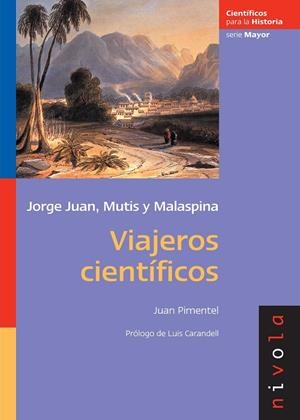 VIAJEROS CIENTÍFICOS. JORGE JUAN, MUTIS, MALASPINA | 9788492493265 | PIMENTEL, JUAN