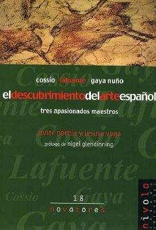 DESCUBRIMIENTO DEL ARTE ESPAÑOL, EL. COSSÍO, LAFUENTE, GAYA NUÑO | 9788495599896 | PORTUS, J. / VEGA, J.