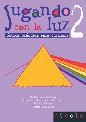 JUGANDO CON LA LUZ 2. ÓPTICA PRÁCTICA PARA CURIOSOS | 9788496566163 | MEJIAS, P. / MARTINEZ-HERRERO, R.