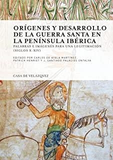 ORIGENES Y DESARROLLO DE LA GUERRA SANTA EN LA PENÍNSULA IBÉRICA | 9788490960301 | VARIOS AUTORES