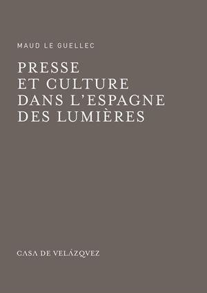 PRESSE ET CULTURE DANS L'ESPAGNE DES LUMIERES | 9788490960370 | LE GUELLEC, MAUD
