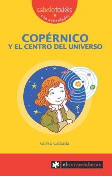 COPÉRNICO Y EL CENTRO DEL UNIVERSO | 9788415016311 | CALZADA TERRONES, GORKA