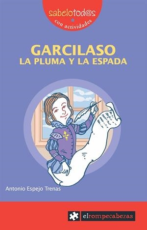 GARCILASO LA PLUMA Y LA ESPADA | 9788496751446 | ESPEJO TRENAS, ANTONIO